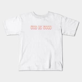 God Is Good - Christian Quote Kids T-Shirt